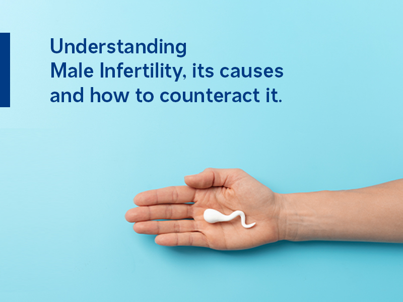 Understanding Male Infertility, Its causes & how to counteract it